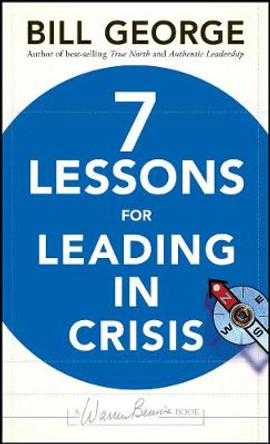 Seven Lessons for Leading in Crisis by Bill George