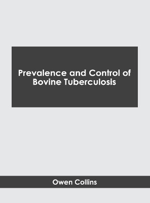Prevalence and Control of Bovine Tuberculosis by Owen Collins 9781639877638