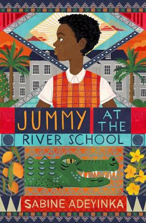 Jummy at the River School by Sabine Adeyinka 9781913696047