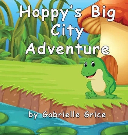 Hoppy's Big City Adventure by Gabrielle Grice 9781948822459