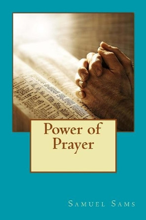 Power of Prayer by Samuel Sams 9781974290628