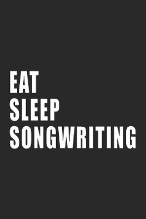 Eat, Sleep, Songwriting by New Creative Expressions 9781791816865