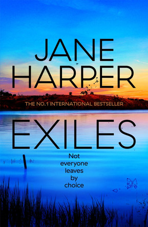 Exiles: The heart-pounding new Aaron Falk thriller from the No. 1 bestselling author of The Dry and Force of Nature by Jane Harper