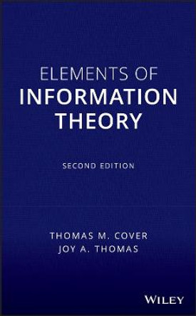 Elements of Information Theory by Thomas M. Cover