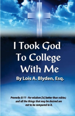 I Took God To College With Me by Lois Blyden 9781719511032