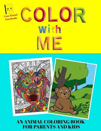 Color With Me - An Animal Coloring Book For Parents And Kids: Animals and Birds for Kids and Adults to Color Together, Kids Ages 4-8, Fun and Unique Relaxing Coloring Pages for Stress Relief by Cute Kawaii Press 9798689272061