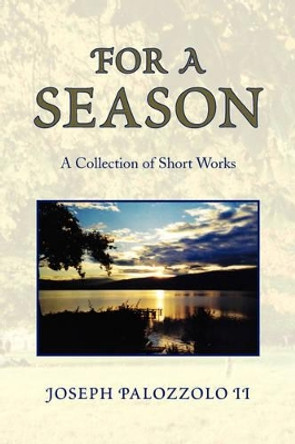 For a Season by Joseph II Palozzolo 9781436319928