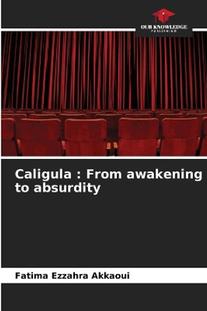 Caligula: From awakening to absurdity by Fatima Ezzahra Akkaoui 9786206009153