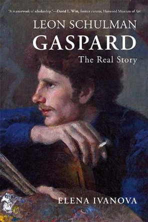 Leon Schulman Gaspard: The Real Story by Elena Ivanova 9781637552452