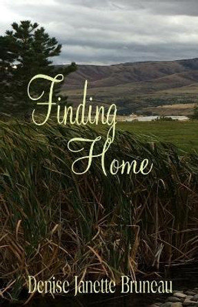 Finding Home by Denise Janette Bruneau 9781643900391