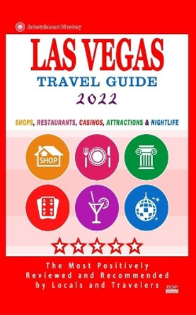 Las Vegas Travel Guide 2022: Shops, Arts, Entertainment and Good Places to Drink and Eat in Las Vegas, Nevada (Travel Guide 2022) by Jeffrey S Millman 9798748262453