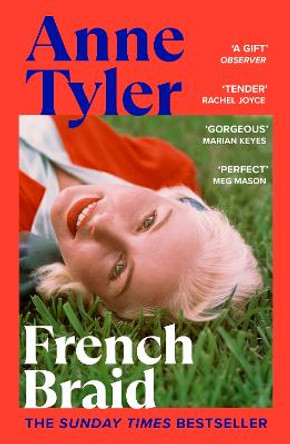 French Braid: The Sunday Times bestseller from the Booker Prize shortlisted author of A Spool of Blue Thread by Anne Tyler