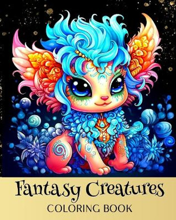 Fantasy Creatures Coloring Book: Fantasy Coloring Pages with Cute Mystical and Mythical Creatures by Regina Peay 9798880660315