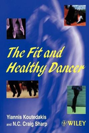 The Fit and Healthy Dancer by Yiammas Koutedakis