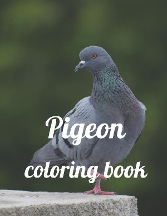 Pigeon coloring book: A Coloring Book of 35 Unique Stress Relief pigeon Coloring Book Designs Paperback by Annie Marie 9798591796587