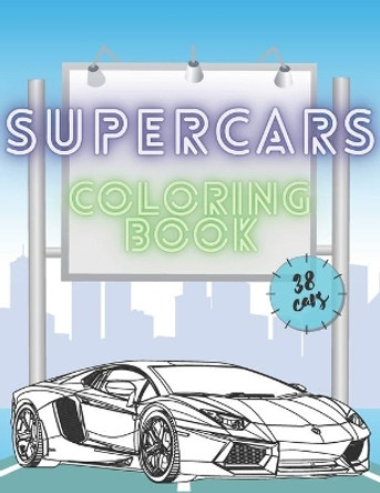 Supercars Coloring Book: Unique Luxury Cars Collection Designs For Kids and Adults by Golden Throw 9798725543230