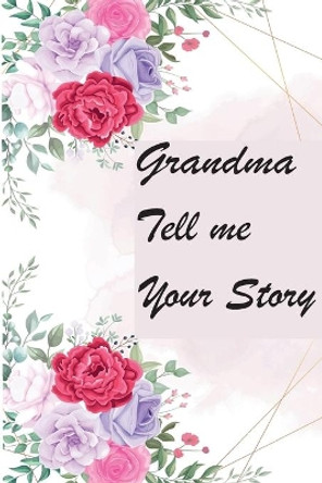 Grandma Tell Me Your Story: My Grandmother's Book of Memories by Creative Moon 9798744053017