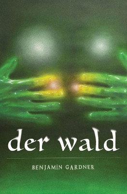 der wald by Benjamin Gardner 9798987344705