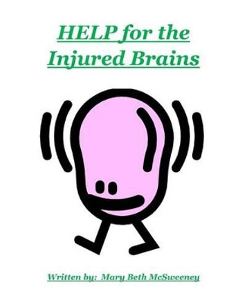 Help for the Injured Brains by Mary Beth McSweeney 9781503126695