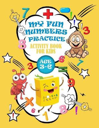 My Fun Numbers Practice Activity Book for Kids Age 3-6: Trace Numbers, Addition & Subtraction, mathematical game, dot to dot, Coloring for Kids and more by Crearchidesign Publishing 9798642008119