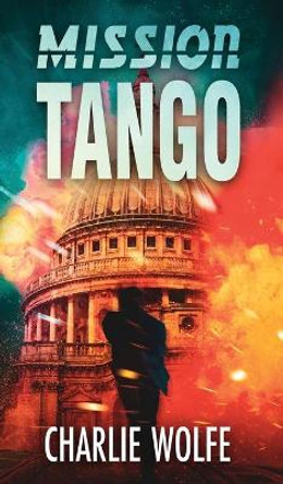 Mission Tango by Charlie Wolfe 9789655750461