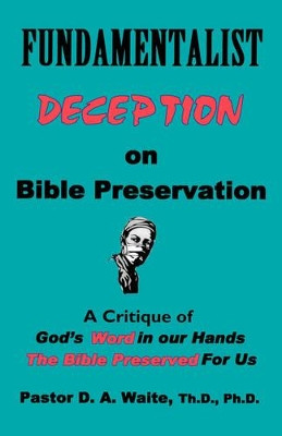 Fundamentalist Deception on Bible Preservation by Th D Ph D Waite, Pastor 9781568480497