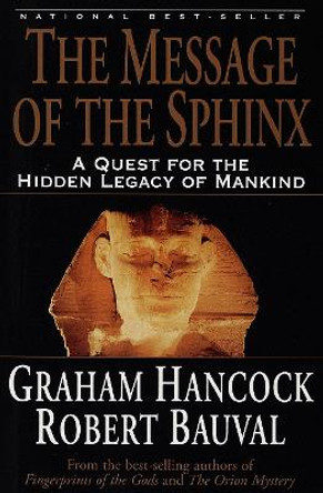 The Message of the Sphinx: A Quest for the Hidden Legacy of Mankind by Graham Hancock