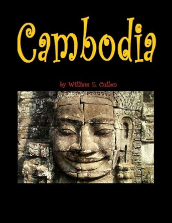 Cambodia: Visit Angkor Wat to Revitalise Your Soul. by William E Cullen 9781728822563