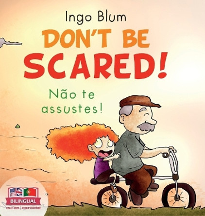 Don't be scared! - Não te Assustes!: Bilingual Children's Picture Book in English-Portuguese. Suitable for kindergarten, elementary school, and at home! by Ingo Blum 9783949514036