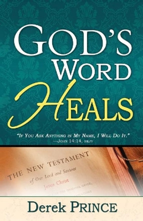 God's Word Heals by Derek Prince 9781603742108