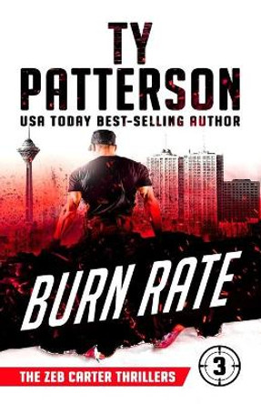 Burn Rate: A Covert-Ops Suspense Novel by Ty Patterson 9781916236998