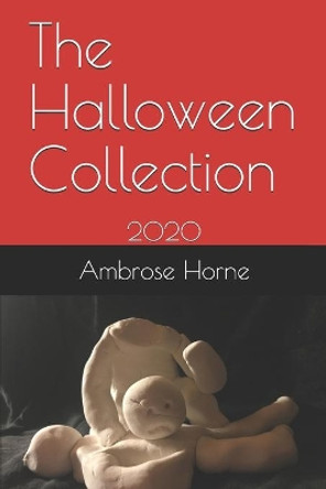 The Halloween Collection: 2020 by Ambrose Horne 9798551801726