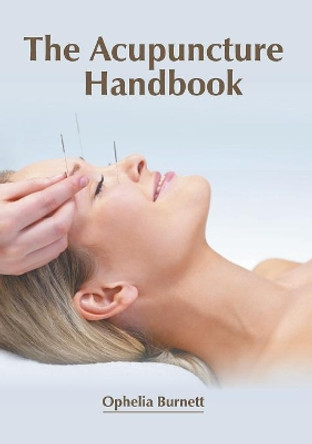 The Acupuncture Handbook by Ophelia Burnett 9781632428578 The Acupuncture Handbook by Ophelia Burnett 9781632428578