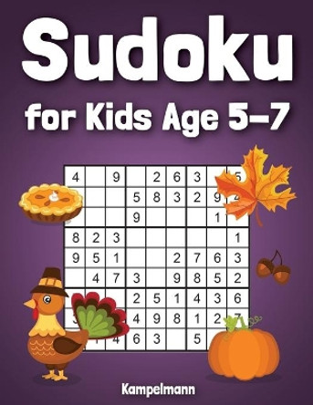 Sudoku for Kids Age 5-7: 200 Fun Sudoku Puzzles for Kids with Solutions - Large Print - Thanksgiving Edition by Kampelmann 9798691721458