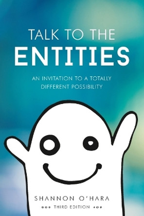 Talk to the Entities by Shannon O'Hara 9781939261694