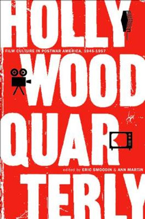 Hollywood Quarterly: Film Culture in Postwar America, 1945-1957 by Eric Smoodin