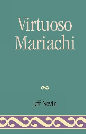 Virtuoso Mariachi by Jeff Nevin 9780761821731