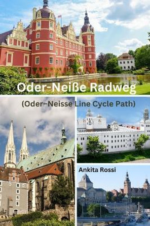 Oder-Neiße Radweg (Oder-Neisse Line Cycle Path) by Ankita Rossi 9788196830663