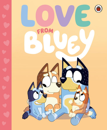 Bluey: Love from Bluey by Bluey 9780241683071