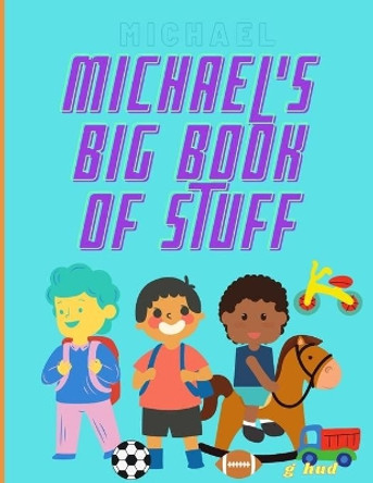 Michael's Big Book of Stuff by Greg Hudson 9798724443630