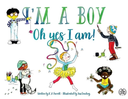 I'm A Boy, Oh Yes I Am by K.A Farrell 9781922444196