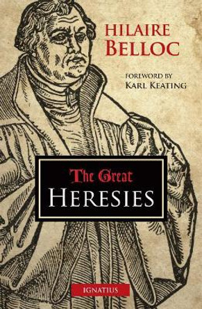 The Great Heresies by Hilaire Belloc 9781621641384