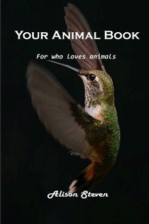 Your Animal Book: For who loves animals by Alison Steven 9781803100494