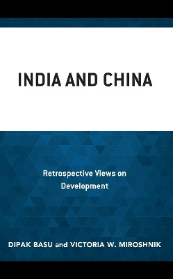India and China: Retrospective Views on Development by Dipak Basu 9781666921922