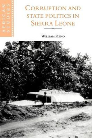 Corruption and State Politics in Sierra Leone by William Reno