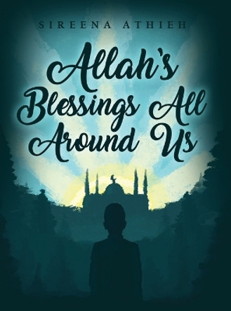 Allah's Blessings All Around Us by Sireena Athieh 9798886834758 Allah's Blessings All Around Us by Sireena Athieh 9798886834758