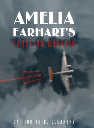 Amelia Earhart's Faustian Bargain by Dr Justin B Clearsky 9798887292236