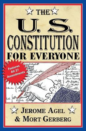 The U.S. Constitution for Everyone: Features All 27 Amendments by Jerome B Agel 9780399513053