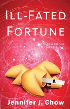 Ill-Fated Fortune by Jennifer J Chow 9781420513677