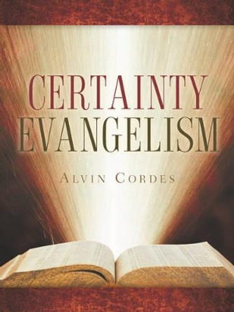 Certainty Evangelism by Alvin Cordes 9781597816540